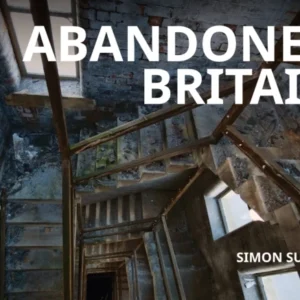 Abandoned Britain - Simon Sugden