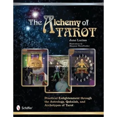 Alchemy Tarot: Practical Enlightenment Through Astrology, Qabalah, & Archetypes Tarot