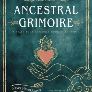 Ancestral Grimoire: Connect Wisdom Ancestors Through Tarot, Oracles, and Magic Create Your Personal Book Shadows- Nancy He...