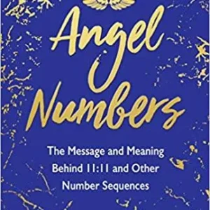 Angel Numbers: Message and Meaning Behind 11:11 and Other Number Sequences - Kyle Gray