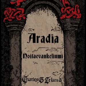 Aradia eli Noitaevankeliumi, 1899 - Charles G Leland