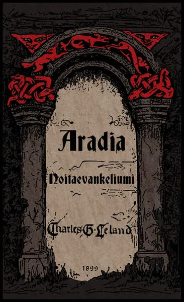 Aradia eli Noitaevankeliumi, 1899 - Charles G Leland