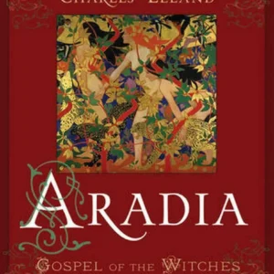Aradia - Or Gospel Witches, Charles G Leland