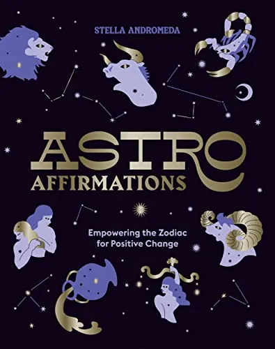 AstroAffirmations: Empowering Zodiac Positive Change - Stella Andromeda