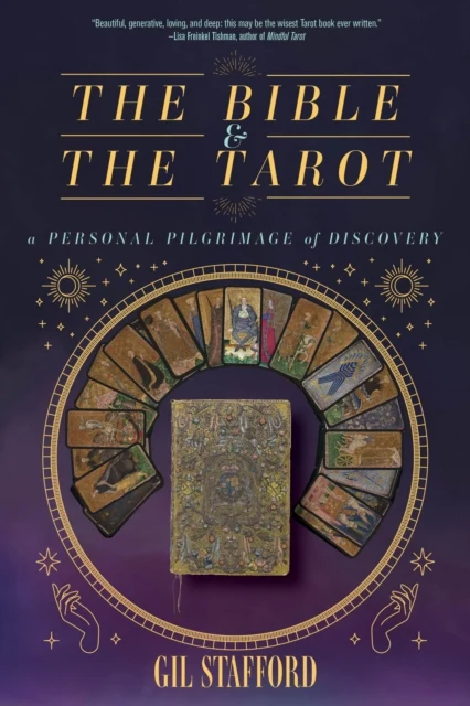 Bible and Tarot : Personal Pilgrimage Discovery - Gil Stafford