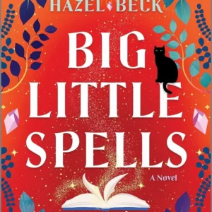 Big Little Spells: Witchy Romantic Comedy - Hazel Beck