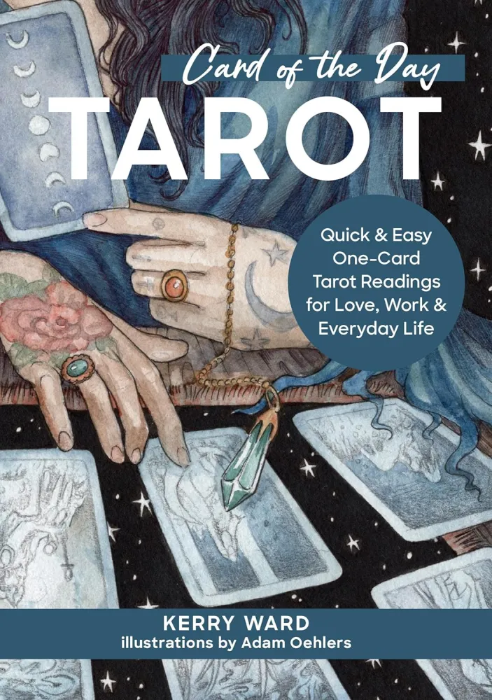 Card Day Tarot: Quick and Easy One-Card Tarot Readings Love, Work, and Everyday Life - Kerry Ward