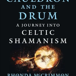 Cauldron and Drum: Journey into Celtic Shamanism Rhonda McCrimmon, HeatherAsh Amara
