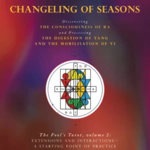 Changeling Seasons : Fool's Tarot, Volume 2: Extensions and Interactions- Starting Point Practice - Gerald-Johan Vanoise