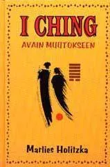 I Ching - Avain muutokseen - Holitzka Marlies