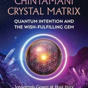 Chintamani Crystal Matrix: Quantum Intention and Wish-Fulfilling Gem - Johndennis Govert, Hapi Hara