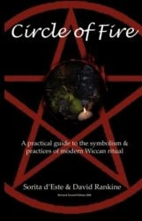 Circle Fire: Practical Guide To Symbolism & Practices Modern Wiccan Ritual - David Rankine, Sorita D'Este