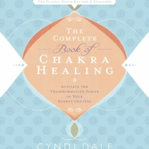 Complete Book Chakra Healing: Activate Transformative Power Your Energy Centers - Cyndi Dale
