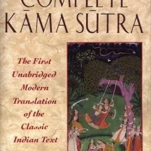 Complete Kama Sutra: Unabridged Modern Translation - Alain Danielou