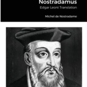 Complete Prophecies Nostradamus - Edgar Leoni, Michel de Nostradame