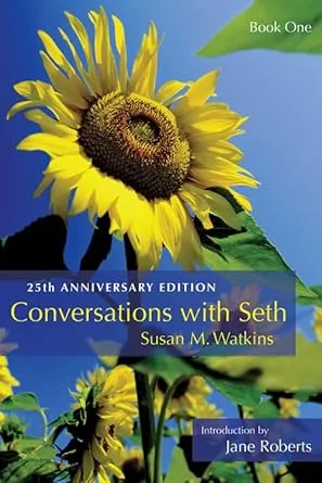 Conversations Seth, Book 1: 25th Anniversary Edition Susan M. Watkins, George Rhoads, Jane Roberts