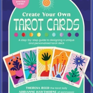 Create Your Own Tarot Cards : step--step guide to designing unique and personalized tarot deck-Includes 80 cut-out practic...