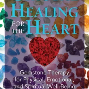 Crystal Healing Heart: Gemstone Therapy Physical, Emotional, and Spiritual Well-Being - Nicholas Pearson
