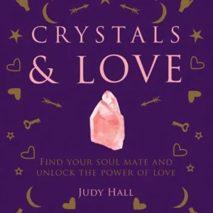 Crystals & Love: Find Your Soul Mate - Judy Hall