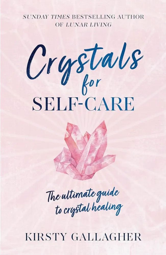 Crystals Self-Care: ultimate guide to crystal healing - Kirsty Gallagher