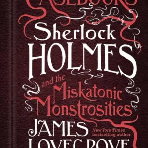 Cthulhu Casebooks: Sherlock Holmes Miskatonic Monstrosities - James Lovegrove