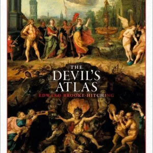 Devil's Atlas: Explorer's Guide to Heavens, Hells - Edward Brooke-Hitching