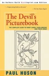 Devil's Picturebook: Complete Guide To Tarot Cards--Their Origins & Their Usage - Paul Huson