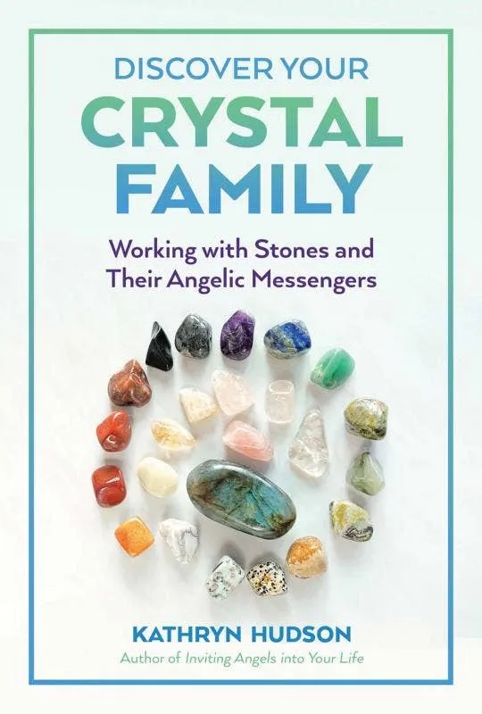 Discover Your Crystal Family: Working Stones - Kathryn Hudson