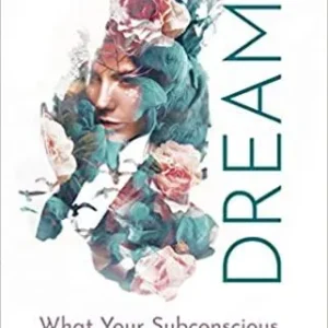 Dreams: What Your Subconscious Wants To Tell You – Rose Inserra
