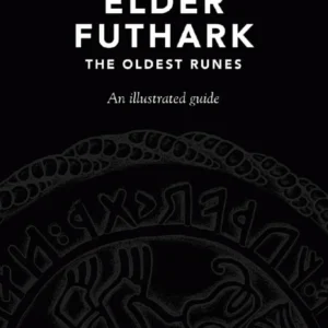 Elder Futhark: Oldest Runes, Illustrated Guide - Jacqui Alberts, Joseph S. Hopkins