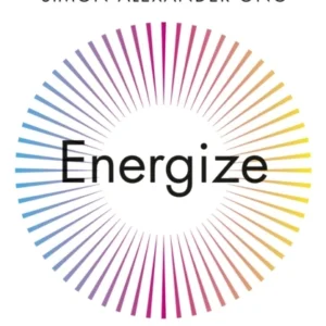 Energize, Make Most Every Moment - Simon Alexander Ong