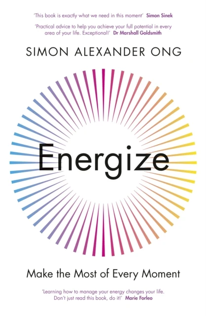 Energize, Make Most Every Moment - Simon Alexander Ong