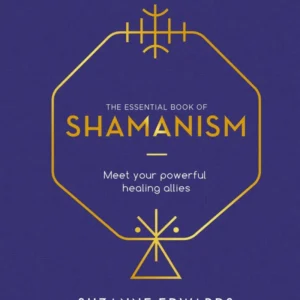 Essential Book Shamanism: Your Powerful Healing Allies - Suzanne Edwards