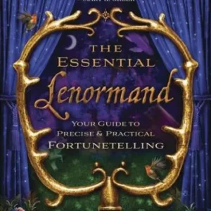 Essential Lenormand : Your Guide to Precise and Practical Fortunetelling - Rana George