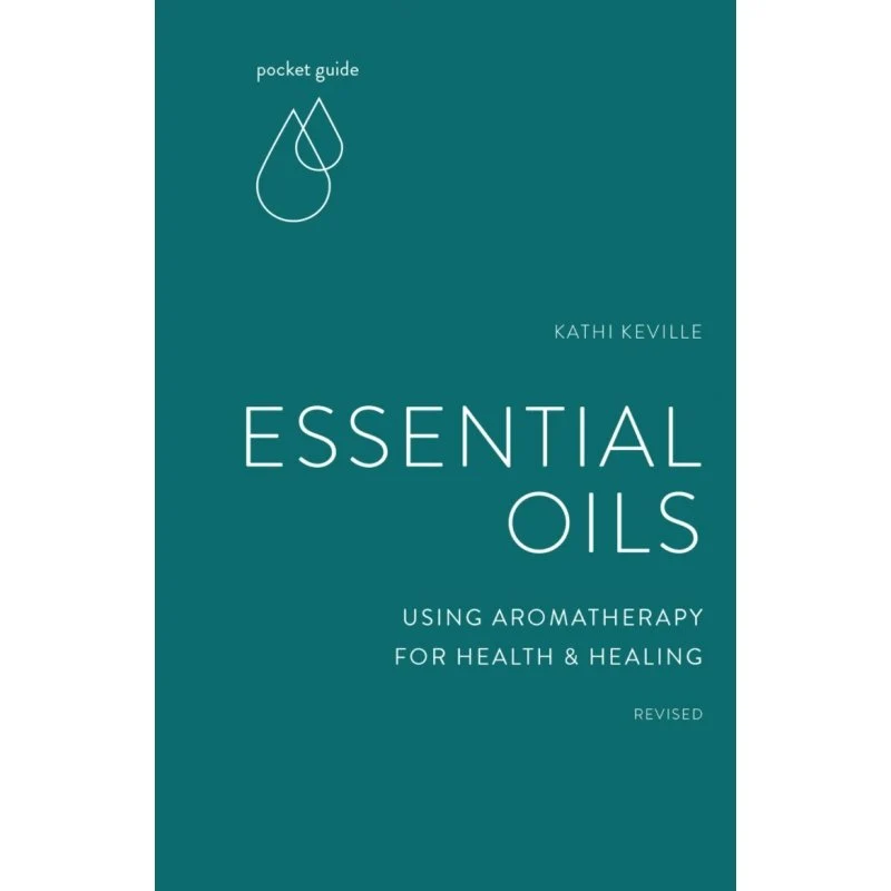 Essential Oils: Using Aromatherapy Health & Healing - Kathi Keville