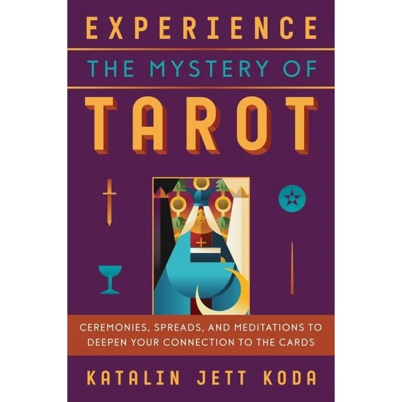 Experience Mystery Tarot: Ceremonies & Spreads - Katalin Jett Koda