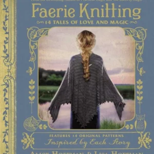 Faerie Knitting: 14 Tales Love and Magic - Lisa Hoffmann