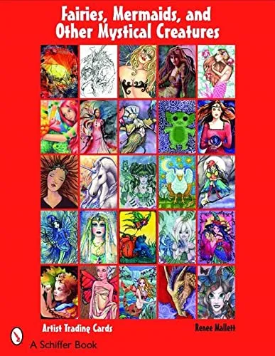 Fairies, Mermaids, & Other Mystical Creatures: Artist Trading Cards - Renee Mallett