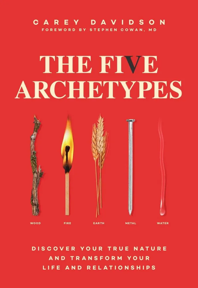 Five Archetypes: Discover Your True Nature and Transform - Carey Davidson