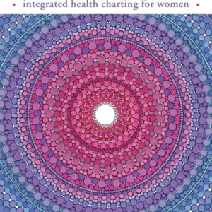 Full Circle Health: integrated health charting women - Lucy H. Pearce