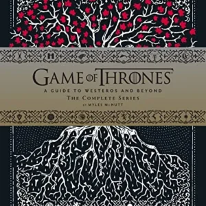 Game Thrones: Guide to Westeros and Beyond: Complete Series - Myles McNutt