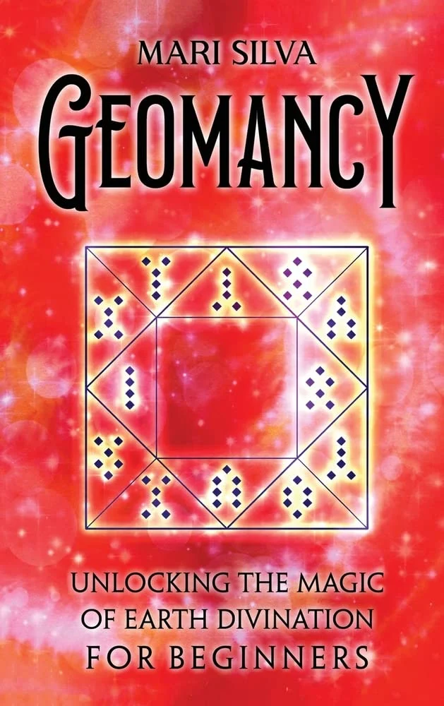 Geomancy: Unlocking Magic Earth Divination Beginners - Mari Silva