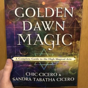 Golden Dawn Magic: Complete Guide to High Magical Arts - Chic Cicero, Sandra Tabatha Cicero