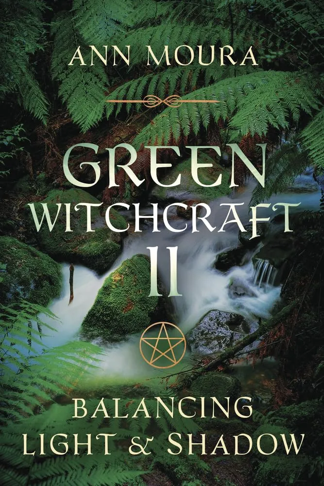 Green Witchcraft II: Balancing Light & Shadow - Ann Moura