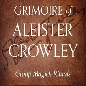 Grimoire Aleister Crowley: Group Magick Rituals - Rodney Orpheus, Aleister Crowley, Dr. John Dee, Lon Milo DuQuette