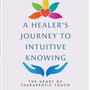 Healer's Journey to Intuitive Knowing - Dolores Krieger