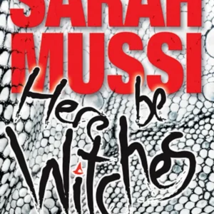Here be Witches : Snowdonia Chronicles: Book Two - Sarah Mussi