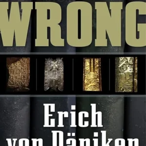 History Is Wrong - Erich Von Däniken, Nicholas Quaintmere