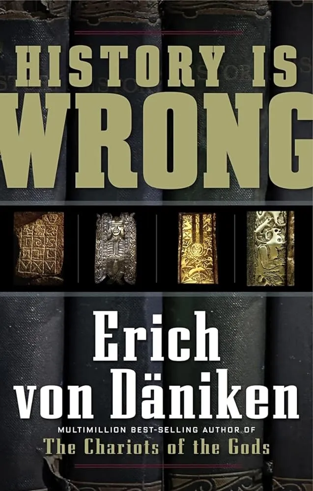 History Is Wrong - Erich Von Däniken, Nicholas Quaintmere