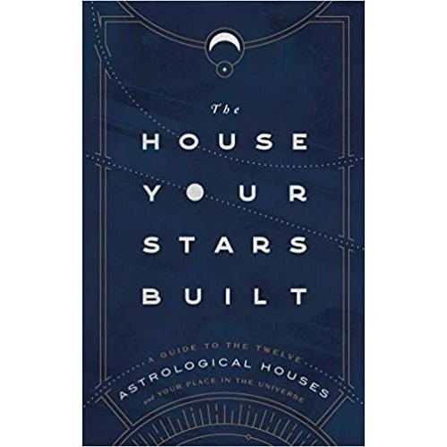 House Your Stars Built: Guide to 12 Astrological Houses - Rachel Stuart-Haas